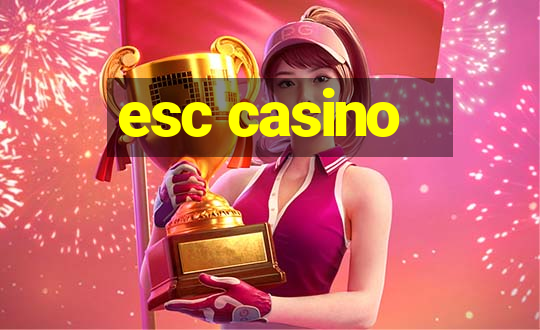 esc casino