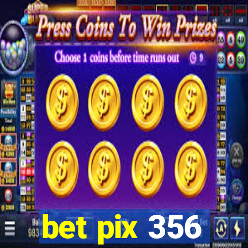 bet pix 356