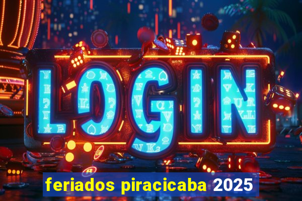 feriados piracicaba 2025