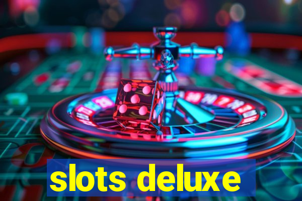 slots deluxe