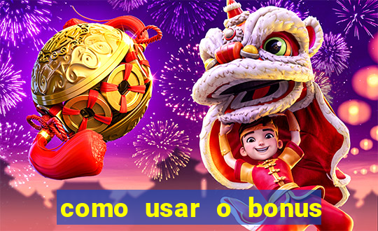 como usar o bonus vai de bet