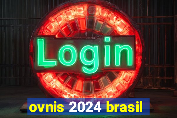 ovnis 2024 brasil