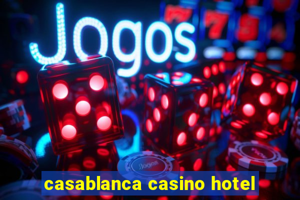 casablanca casino hotel