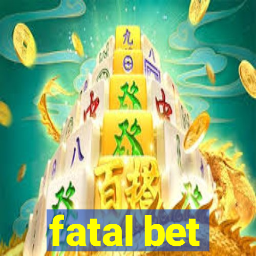 fatal bet