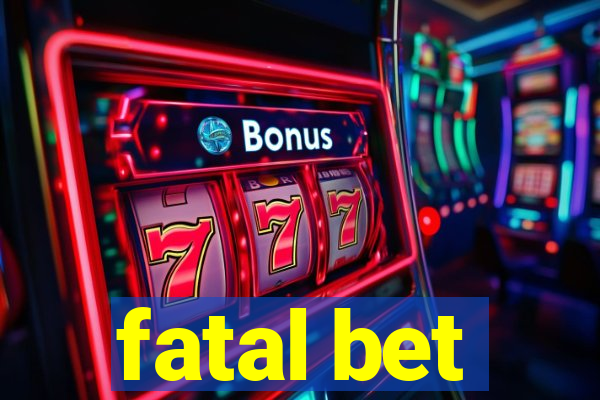 fatal bet