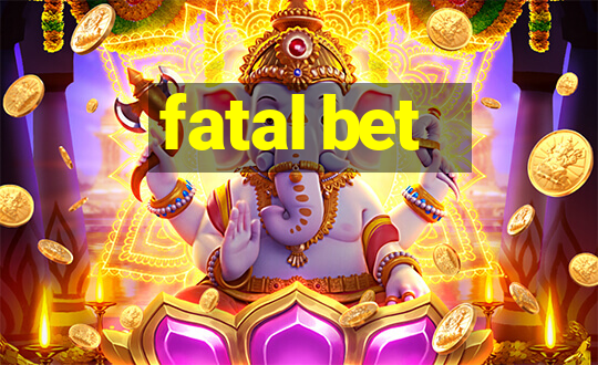 fatal bet