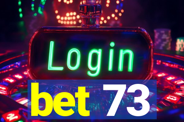 bet 73