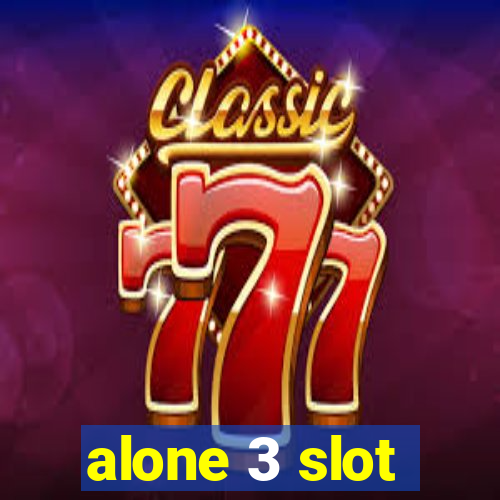 alone 3 slot