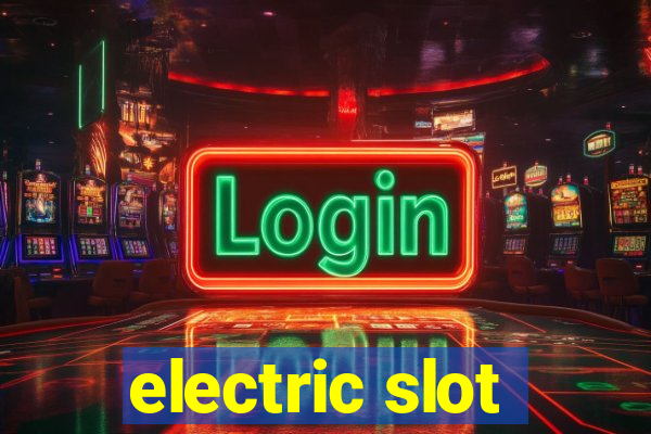 electric slot