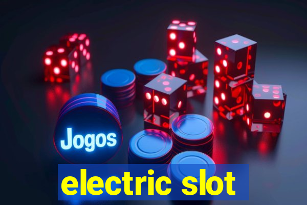 electric slot