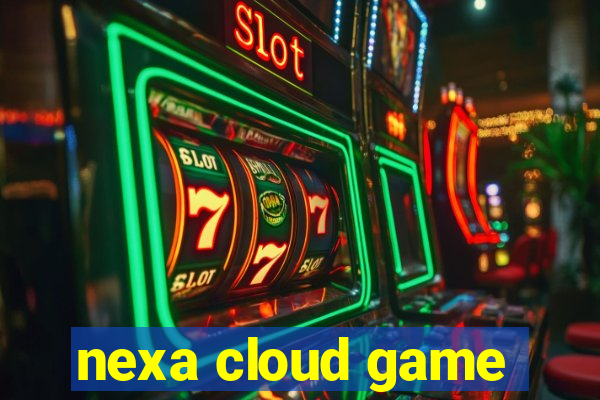 nexa cloud game