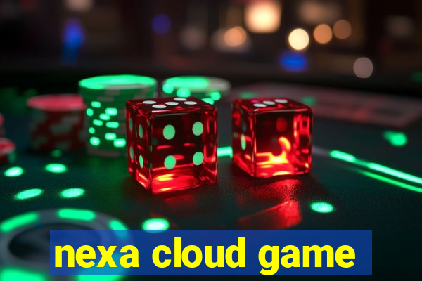 nexa cloud game