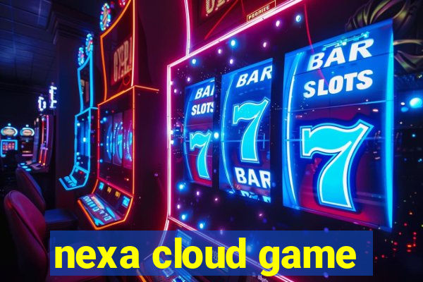 nexa cloud game