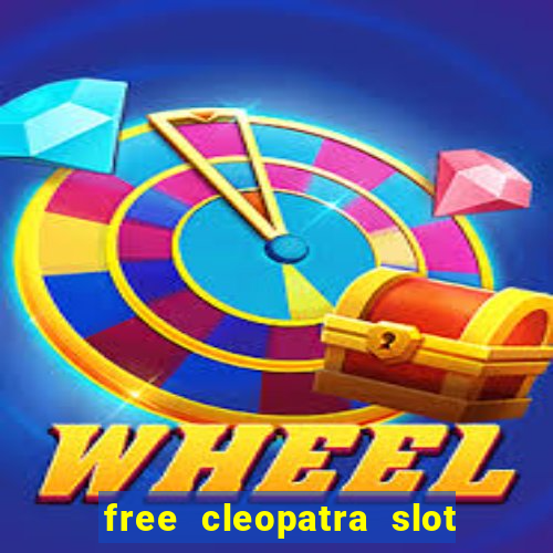 free cleopatra slot machine games