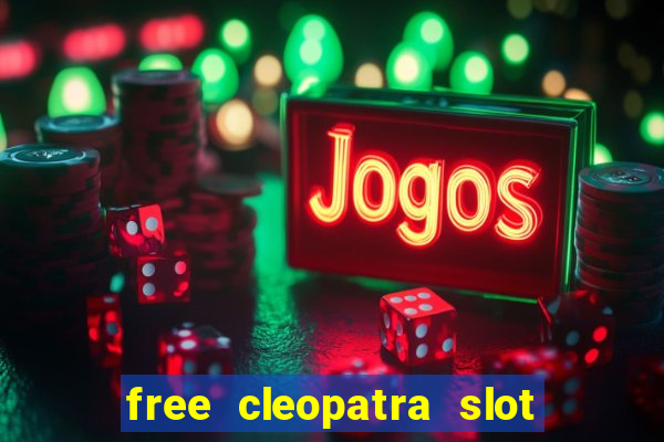 free cleopatra slot machine games