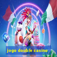 jogo double casino