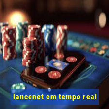 lancenet em tempo real