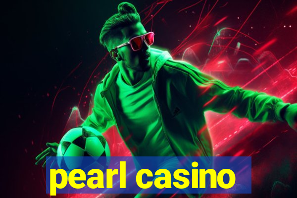 pearl casino