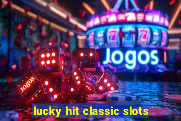 lucky hit classic slots