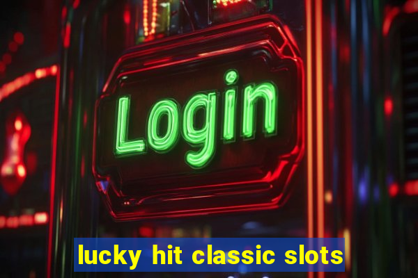 lucky hit classic slots