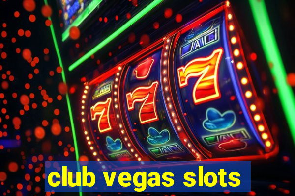 club vegas slots