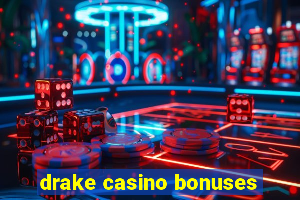 drake casino bonuses