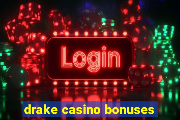 drake casino bonuses