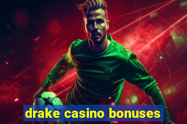 drake casino bonuses