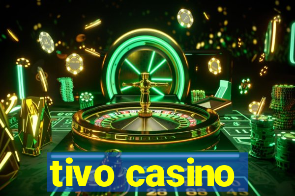 tivo casino