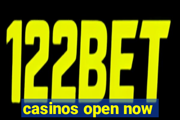 casinos open now