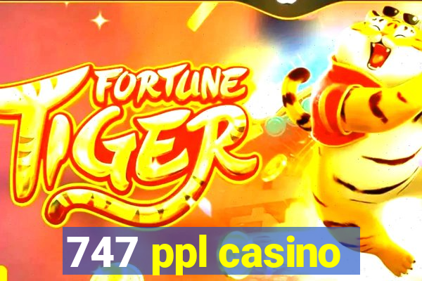 747 ppl casino