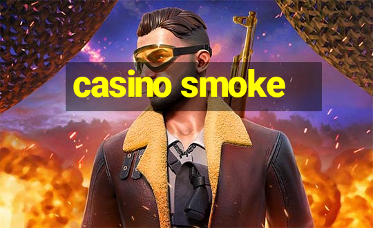 casino smoke