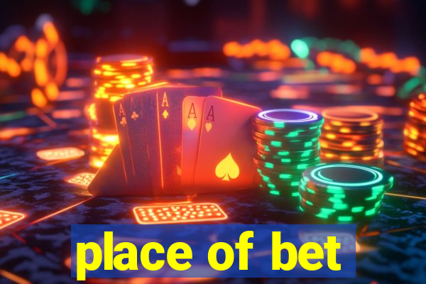 place of bet