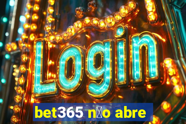 bet365 n茫o abre