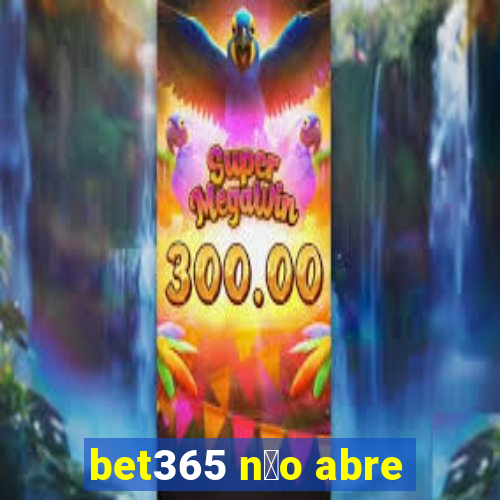 bet365 n茫o abre