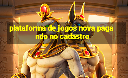 plataforma de jogos nova pagando no cadastro