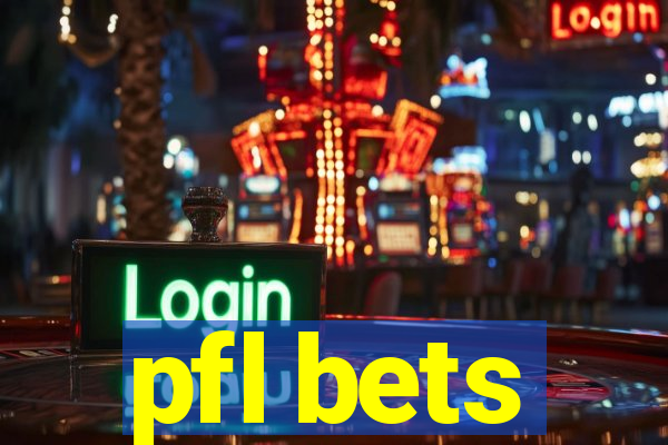 pfl bets