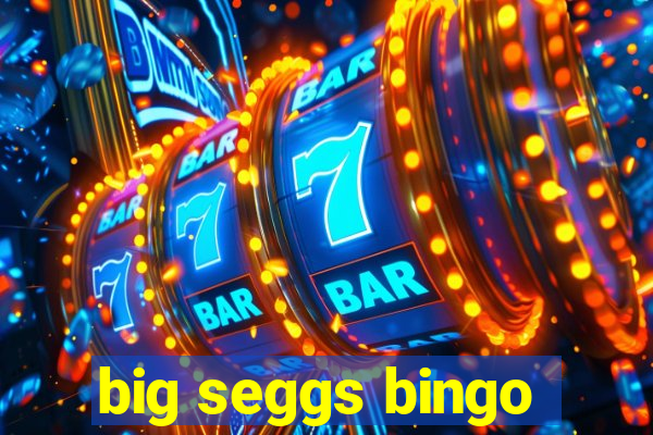 big seggs bingo