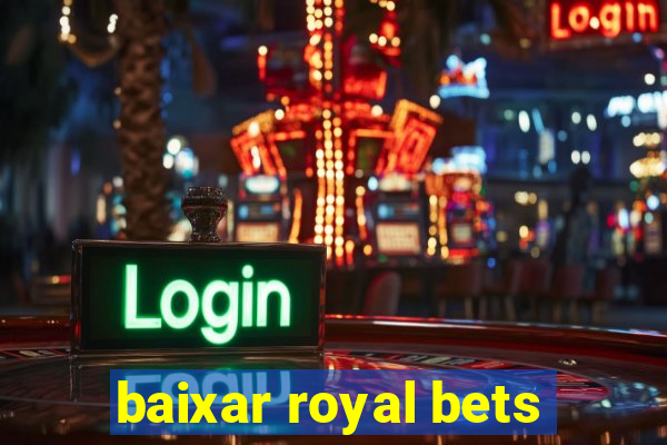 baixar royal bets