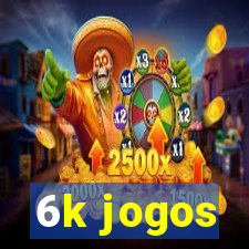 6k jogos