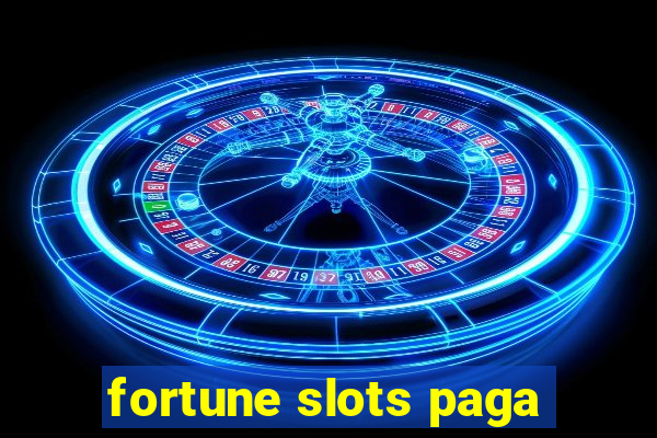 fortune slots paga