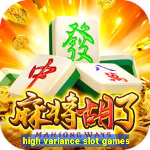 high variance slot games