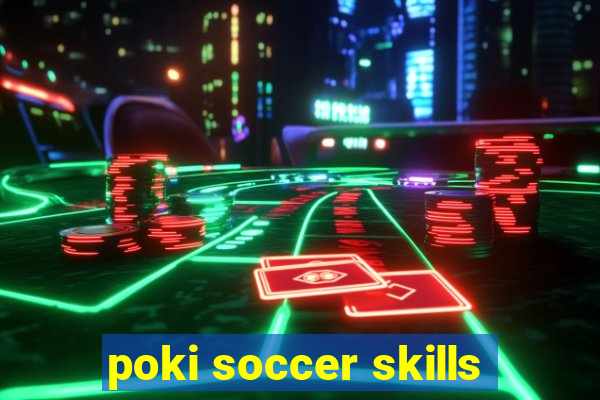 poki soccer skills