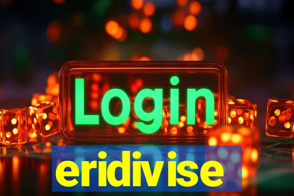 eridivise