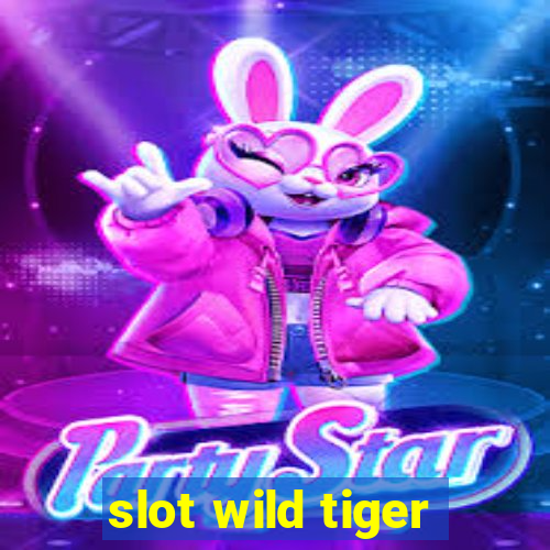 slot wild tiger