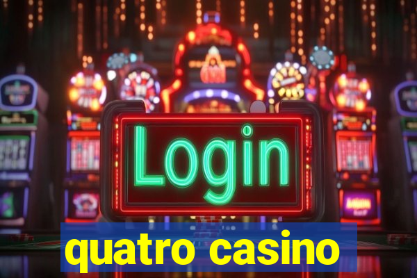 quatro casino