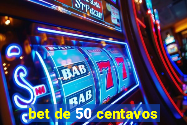 bet de 50 centavos