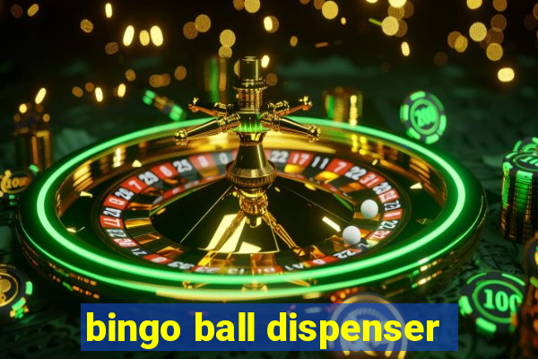 bingo ball dispenser