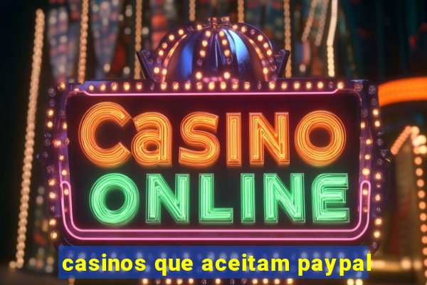 casinos que aceitam paypal