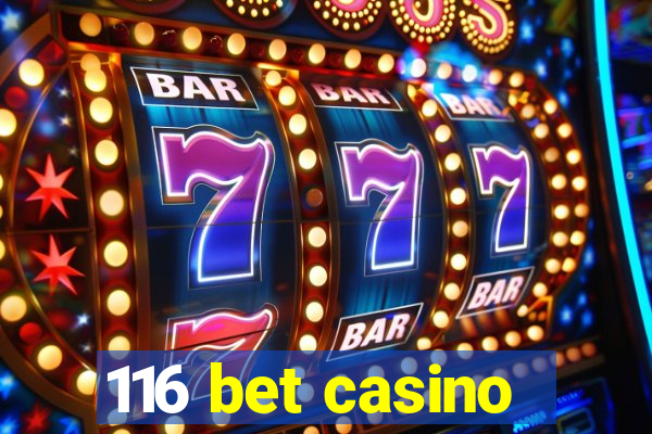 116 bet casino